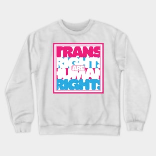 Trans Rights Are Human Rights Crewneck Sweatshirt